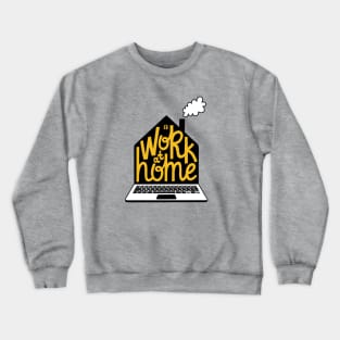 Work at home Crewneck Sweatshirt